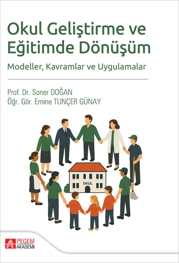 Okul Geliştirme ve Eğitimde Dönüşüm Modeller Kavramlar ve Uygulamalar – Okul Geliştirme – Pegem Akademi Yayıncılık kitap kapağı