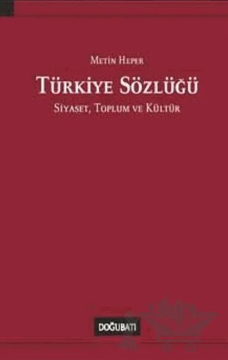 Türkiye Sözlüğü: Siyaset, Toplum ve Kültür – Metin Heper – Doğu Batı Yayınları kitap kapağı