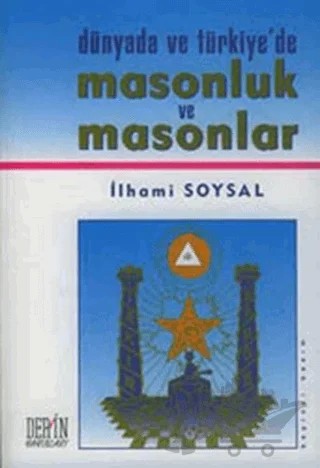 Dünyada ve Türkiye’de Masonluk ve Masonlar – İlhami Soysal – Derin Yayınları kitap kapağı