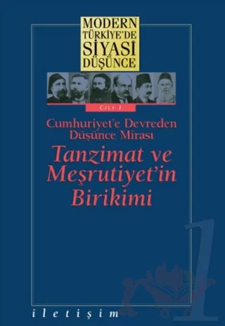 Modern Türkiye’de Siyasi Düşünce Cilt 1 Cumhuriyet’e Devreden Düşünce Mirası Tanzimat ve Meşrutiyet’in Birikimi – Kolektif – İletişim Yayınevi kitap kapağı
