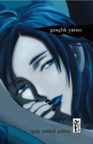 Gençlik Yarası – Şule Tankut Jobert – Çizmeli Kedi Yayınları kitap kapağı