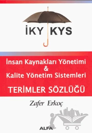 İKY KYS İnsan Kaynakları Yönetimi ve Kalite Yönetim Sistemleri Terimler Sözlüğü – Zafer Erkoç – Alfa Yayınları kitap kapağı