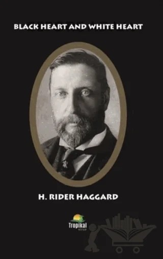 Black Heart And White Heart – H. Rider Haggard – Tropikal Kitap kitap kapağı