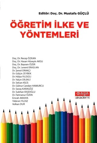 Öğretim İlke ve Yöntemleri – Bayram Özer, Emrah Akkaya, Fatmanur Özen, Gülçin Zeybek, Gülnur Candan Hamurcu, Haşan Hüseyin Aksu, Hülya Yıldızlı, Levent Eraslan, Recep Özkan, Savaş Karagöz, Selcan Kilis, Subhan Ekşioglu, Şenol Orakçı, Volkan Dur, Yalçın Dilekli, Yıldırım Yıldız – Maya Akademi Yayınları kitap kapağı