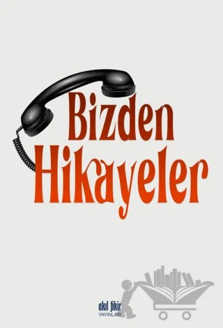 Bizden Hikayeler – Anonim – Akıl Fikir Yayınları kitap kapağı
