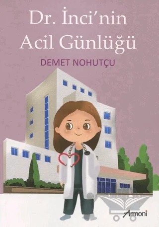 Dr. İnci'nin Acil Günlüğü – Demet Nohutçu – Armoni Yayıncılık kitap kapağı