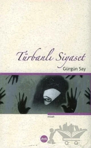 Türbanlı Siyaset – Gürgün Say – Aya Kitap kitap kapağı
