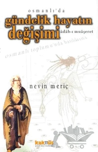 Osmanlı’da Gündelik Hayatın Değişimi – Nevin Meriç – Kaknüs Yayınları kitap kapağı