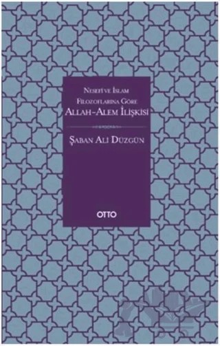 Nesefi ve İslam Filozoflarına Göre Allah-Alem İlişkisi – Şaban Ali Düzgün – Otto Yayınları kitap kapağı