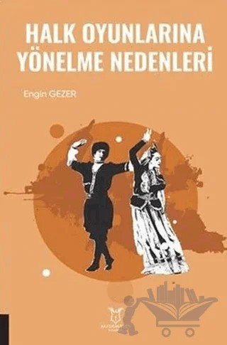 Halk Oyunlarına Yönelme Nedenleri – Engin Gezer – Akademisyen Kitabevi kitap kapağı