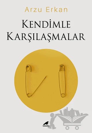 Kendimle Karşılaşmalar – Arzu Erkan – Kara Karga Yayınları kitap kapağı