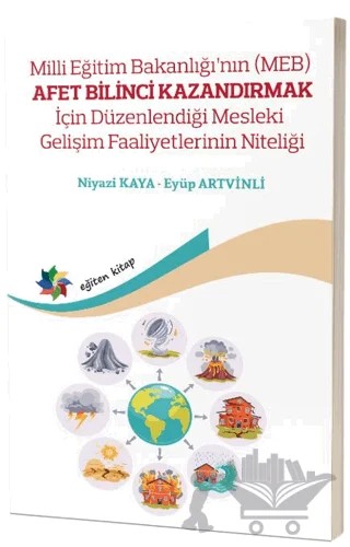 Milli Eğitim Bakanlığının (MEB) Afet Bilinci Kazandırmak İçin Düzenlendiği Mesleki Gelişim Faaliyetlerinin Niteliği – Kolektif – Eğiten Kitap kitap kapağı