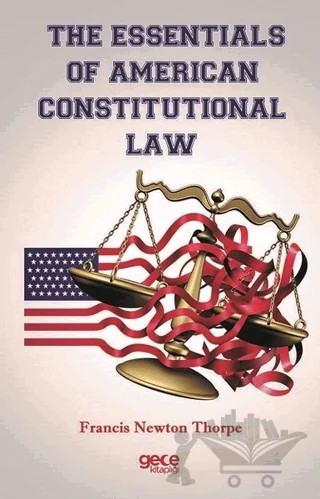 The Essentials Of American Constitutional Law – Francis Newton Thorpe – Gece Kitaplığı kitap kapağı