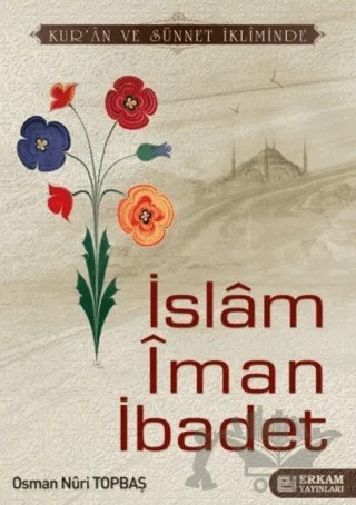 İslam İman İbadet – Osman Nuri Topbaş – Erkam Yayınları kitap kapağı