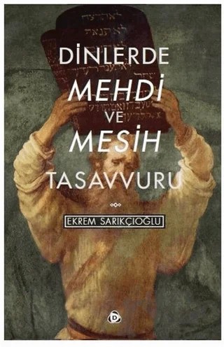 Dinlerde Mehdi ve Mesih Tasavvuru – Ekrem Sarıkçıoğlu – Düşün Yayıncılık kitap kapağı