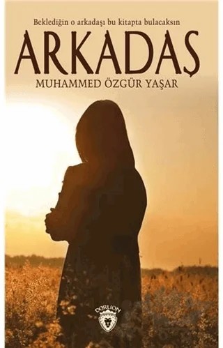 Arkadaş – Muhammed Özgür Yaşar – Dorlion Yayınları kitap kapağı