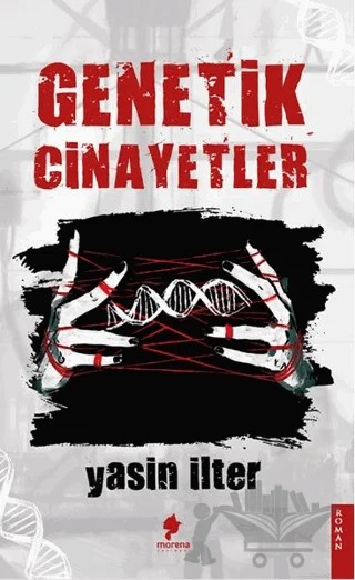 Genetik Cinayetler – Yasin İlter – Morena Yayınevi kitap kapağı
