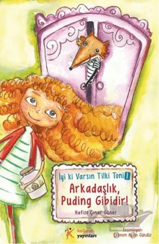 Tilki Toni 1 - Arkadaşlık Puding Gibidir – Hafize Çınar Güner – Kelime Yayınları kitap kapağı