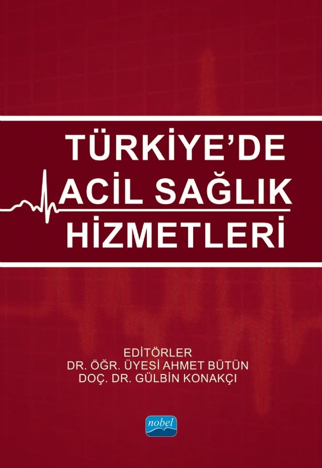 Türkiye’de Acil Sağlık Hizmetleri – Ahmet Bütün, Büşra Sapmaz, Ekin Özgür Aktaş, Emre Ersegün Günay, Esra Yurt, Fatih Cemal Tekin, Fatih Çakmak, Filiz Uludağ Baştimur, Gamze Özdemir, Göknur Parlak, Gülendam Hakverdioğlu Yönt, Havva Nur Atalay, Hıdır Apak, Hülya Güllerci, İbrahim İkizceli, Leyla Baran, Mehmet Gül, Melih Kocatepe, Melte – Nobel Akademik Yayıncılık kitap kapağı