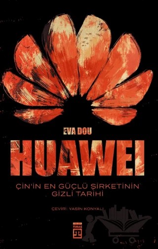 Huawei – Çin’in En Güçlü Şirketinin Gizli Tarihi – Eva Dou – Timaş Yayınları kitap kapağı