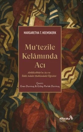 Mutezile Kelamında Acı – Margaretha T. Heemskerk – Albaraka Yayınları kitap kapağı