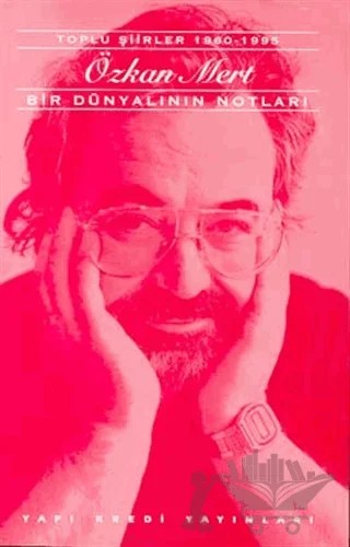 Bir Dünyalının Notları Toplu Şiirler 1960-1995 – Özkan Mert – Yapı Kredi Yayınları kitap kapağı