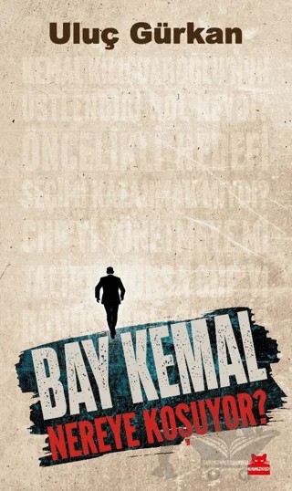 Bay Kemal Nereye Koşuyor? – Uluç Gürkan – Kırmızı Kedi Yayınevi kitap kapağı
