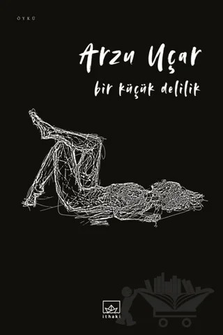 Bir Küçük Delilik – Arzu Uçar – İthaki Yayınları kitap kapağı