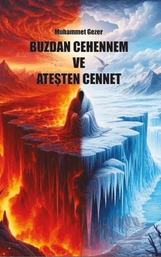 Buzdan Cehennem ve Ateşten Cennet – Muhammet Gezer – Platanus Publishing kitap kapağı