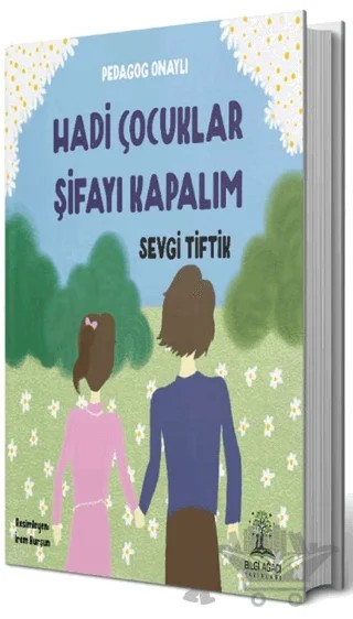 Hadi Çocuklar Şifayı Kapalım – Sevgi Tiftik – Bilgi Ağacı Yayınları kitap kapağı