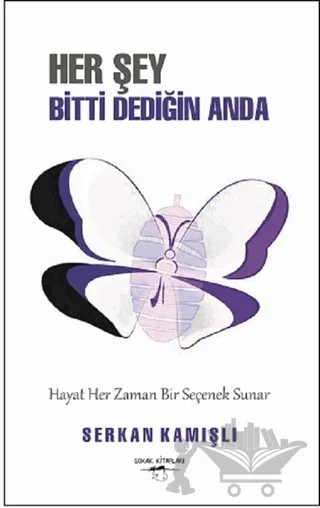 Her Şey Bitti Dediğin Anda – Serkan Kamışlı – Sokak Kitapları Yayınları kitap kapağı