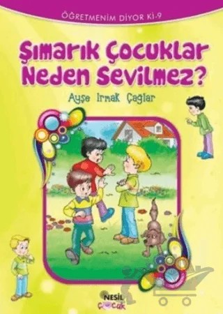 Şımarık Çocuklar Neden Sevilmez? – Ayşe Irmak Çağlar – Nesil Çocuk Yayınları kitap kapağı