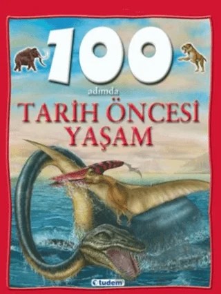 100 Adımda Tarih Öncesi Yaşam – Rupert Matthews – Tudem Yayınları kitap kapağı
