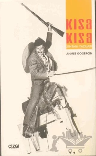 Kısa Kısa Sinema Yazıları – Ahmet Gögercin – Çizgi Kitabevi Yayınları kitap kapağı