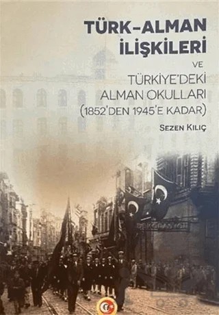 Türk-Alman İlişkileri ve Türkiye'deki Alman Okulları – Sezen Kılıç – Atatürk Araştırma Merkezi kitap kapağı