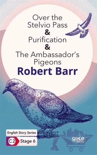 Over the Stelvio Pass - Purification - The Ambassador’s Pigeons / İngilizce Hikayeler C2 Stage 6 – Robert Barr – Gece Kitaplığı kitap kapağı