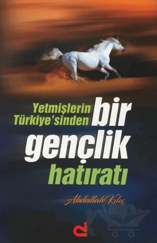 Yetmişlerin Türkiye’sinden Bir Gençlik Hatıratı – Abdullah Kılıç – İstanbul Dağıtım kitap kapağı