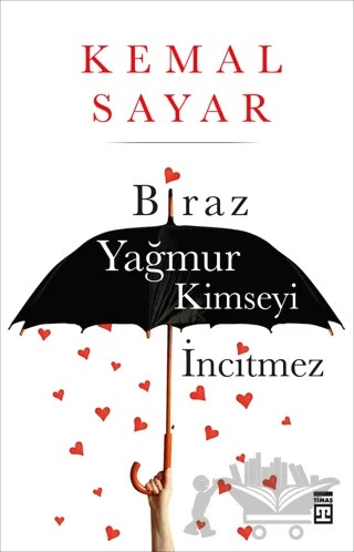 Biraz Yağmur Kimseyi İncitmez – Kemal Sayar – Timaş Yayınları kitap kapağı