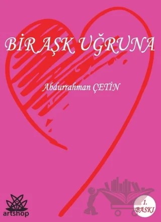 Bir Aşk Uğruna – Abdurrahman Çetin – Artshop Yayıncılık kitap kapağı