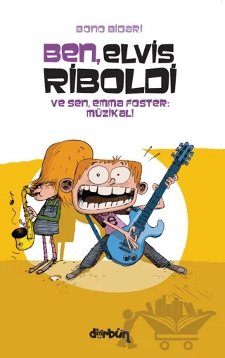 Ben, Elvis Riboldi ve Sen, Emma Foster: Müzikal – Bono Bidari – Dürbün Kitap kitap kapağı