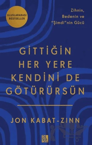 Gittiğin Her Yere Kendini De Götürürsün – Jon Kabat-Zinn – Diyojen Yayıncılık kitap kapağı