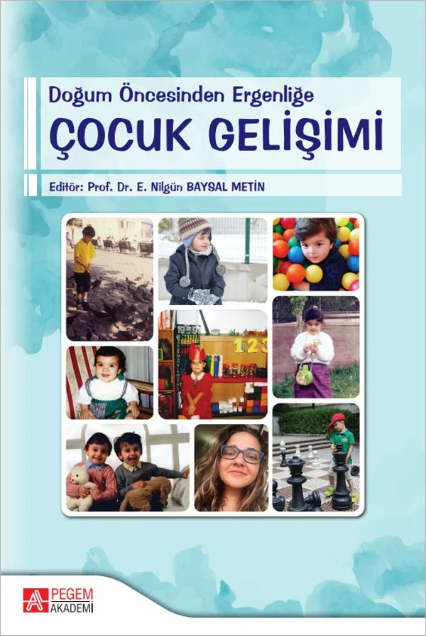 Doğum Öncesinden Ergenliğe Çocuk Gelişimi – E.Nilgün Baysal Metin, Bahar Uyaroğlu, Esra Acar Şengül, Figen Turan – Pegem Akademi Yayıncılık kitap kapağı