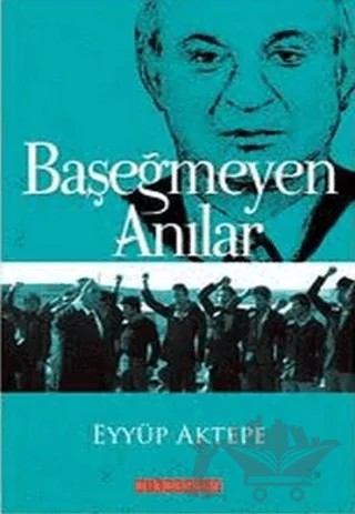 Başeğmeyen Anılar – Eyyüp Aktepe – Bilgeoğuz Yayınları kitap kapağı