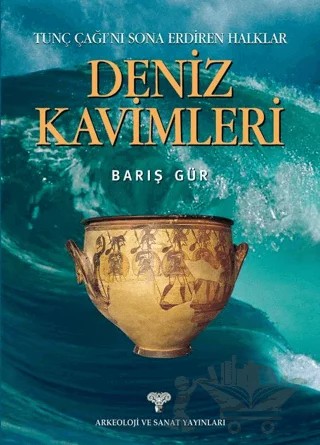 Tunç Çağını Sona Erdiren Halklar Deniz Kavimleri – Barış Gür – Arkeoloji ve Sanat Yayınları kitap kapağı