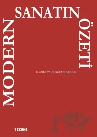 Modern Sanatın Özeti – Özkan Eroğlu – Tekhne Yayınları kitap kapağı