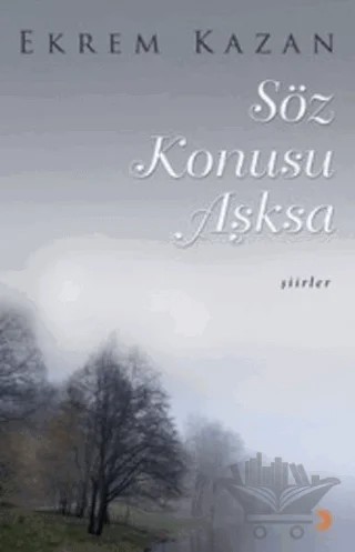 Söz Konusu Aşksa – Ekrem Kazan – Cinius Yayınları kitap kapağı