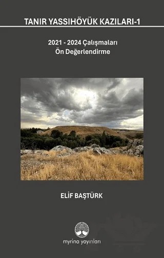Tanır Yassıhöyük Kazıları-1 – Elif Baştürk – Myrina Yayınları kitap kapağı