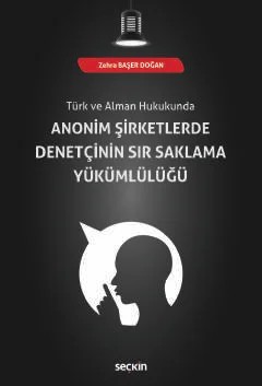 Türk ve Alman HukukundaAnonim Şirketlerde Denetçinin Sır Saklama Yükümlülüğü – Zehra Başer Doğan – Seçkin Yayıncılık kitap kapağı