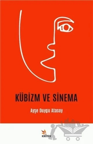 Kübizm ve Sinema – Ayşe Duygu Atasoy – Kriter Yayınları kitap kapağı