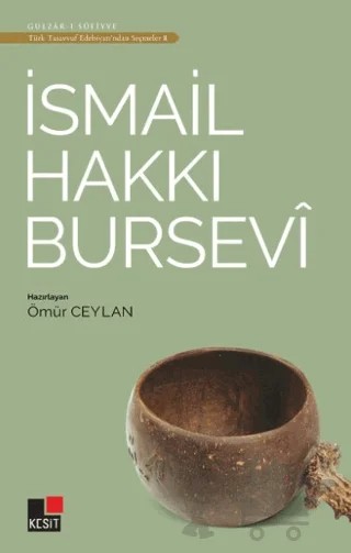İsmail Hakkı Bursevi - Türk Tasavvuf Edebiyatı'ndan Seçmeler 8 – Ömür Ceylan – Kesit Yayınları kitap kapağı